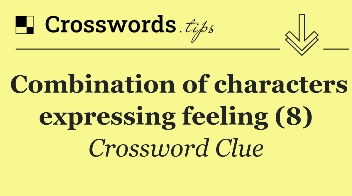 Combination of characters expressing feeling (8)