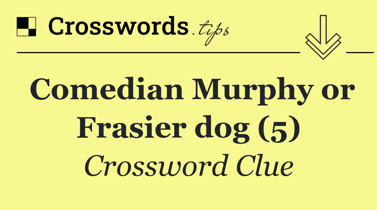 Comedian Murphy or Frasier dog (5)