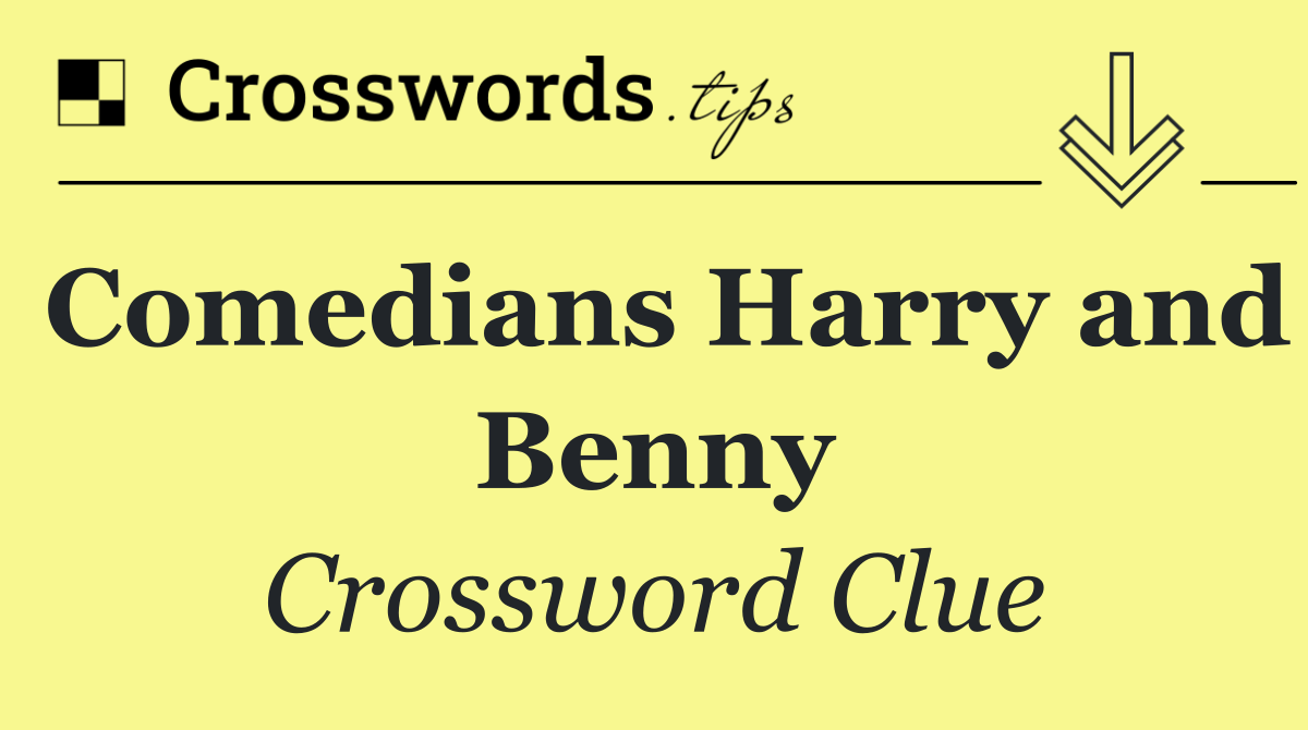 Comedians Harry and Benny