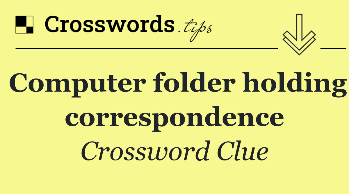 Computer folder holding correspondence
