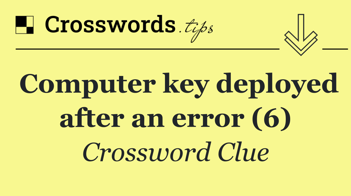 Computer key deployed after an error (6)