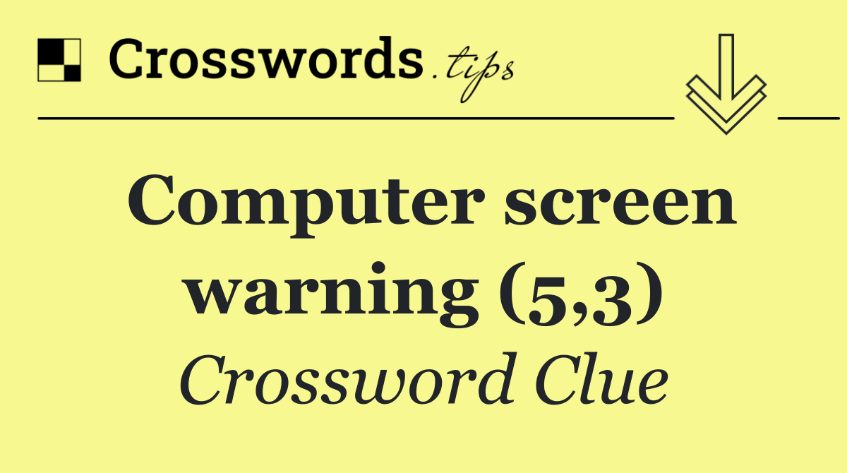 Computer screen warning (5,3)