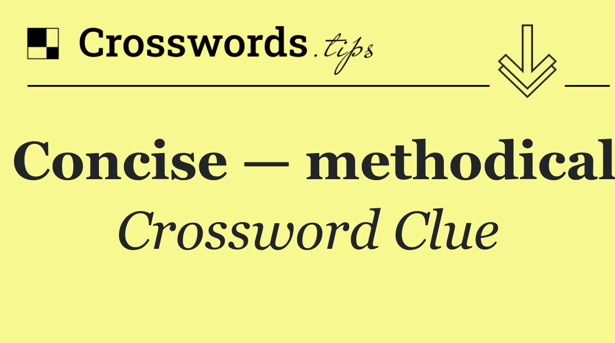 Concise — methodical