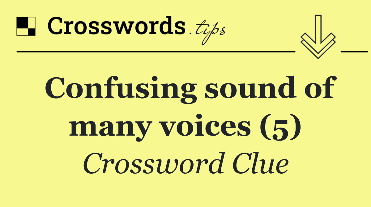 Confusing sound of many voices (5)