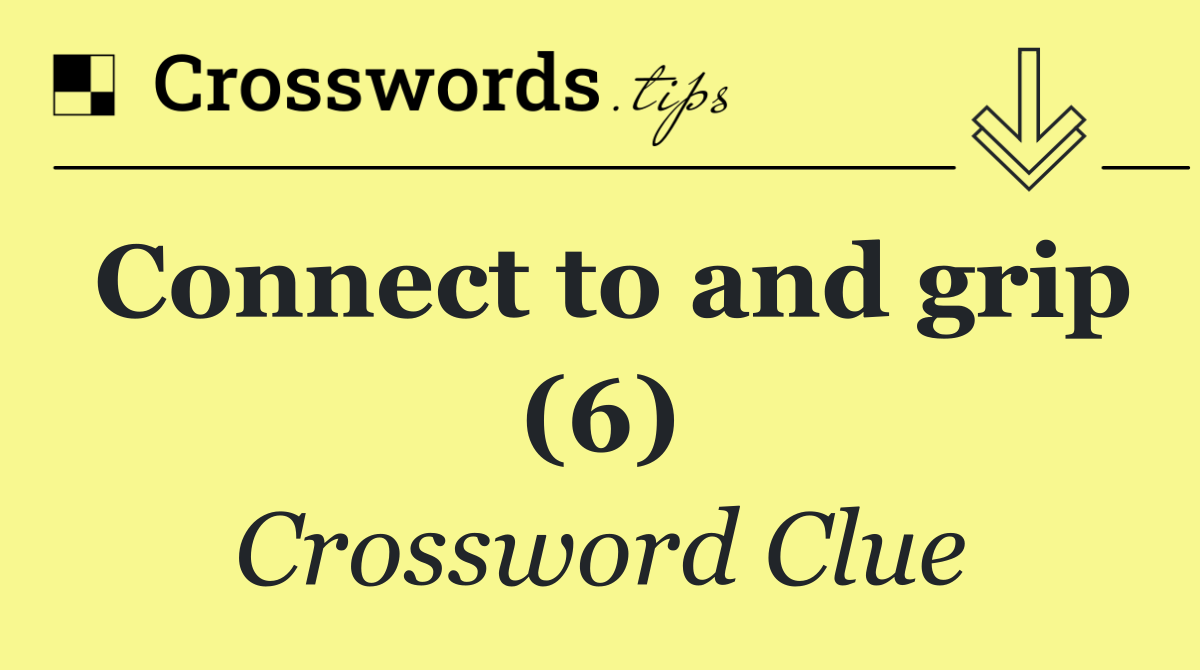 Connect to and grip (6)