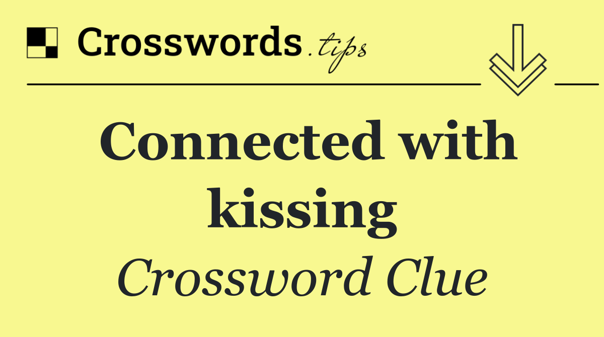 Connected with kissing