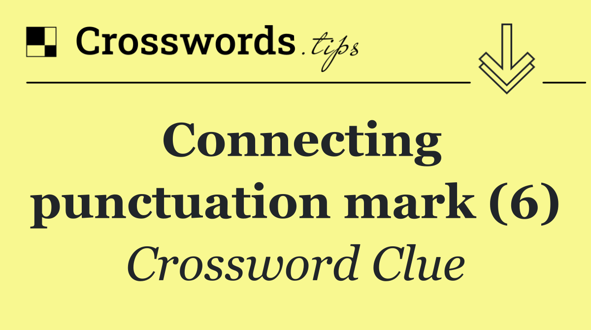 Connecting punctuation mark (6)