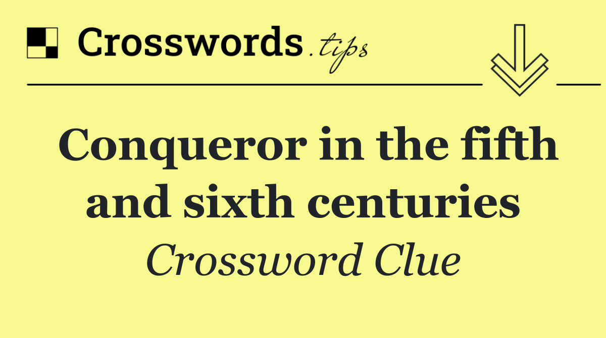 Conqueror in the fifth and sixth centuries