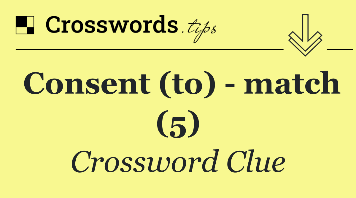 Consent (to)   match (5)