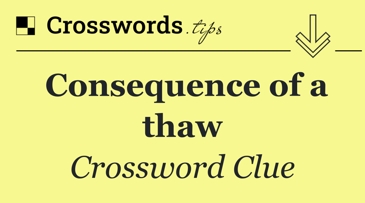 Consequence of a thaw