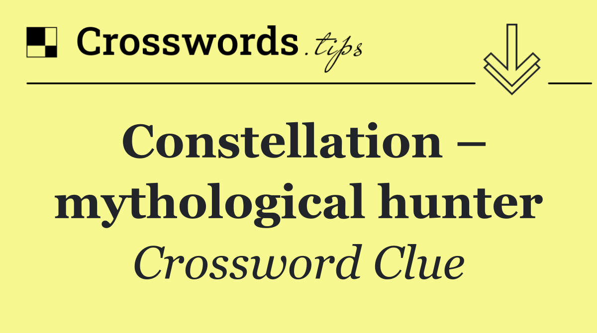 Constellation – mythological hunter