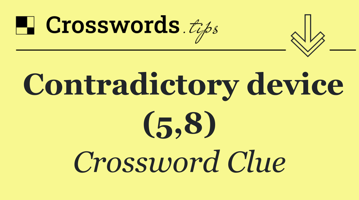 Contradictory device (5,8) Crossword Clue Answer September 6 2024