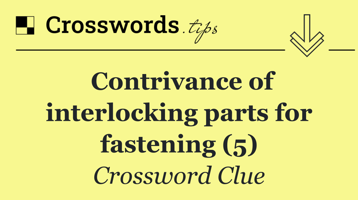 Contrivance of interlocking parts for fastening (5)