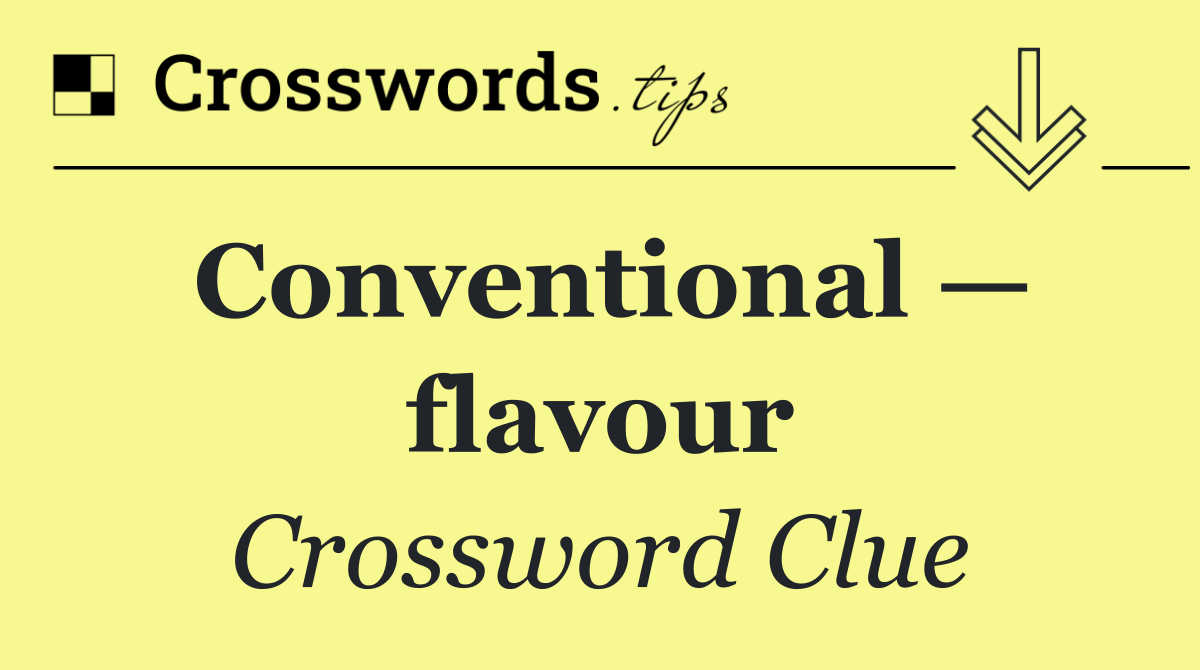 Conventional — flavour
