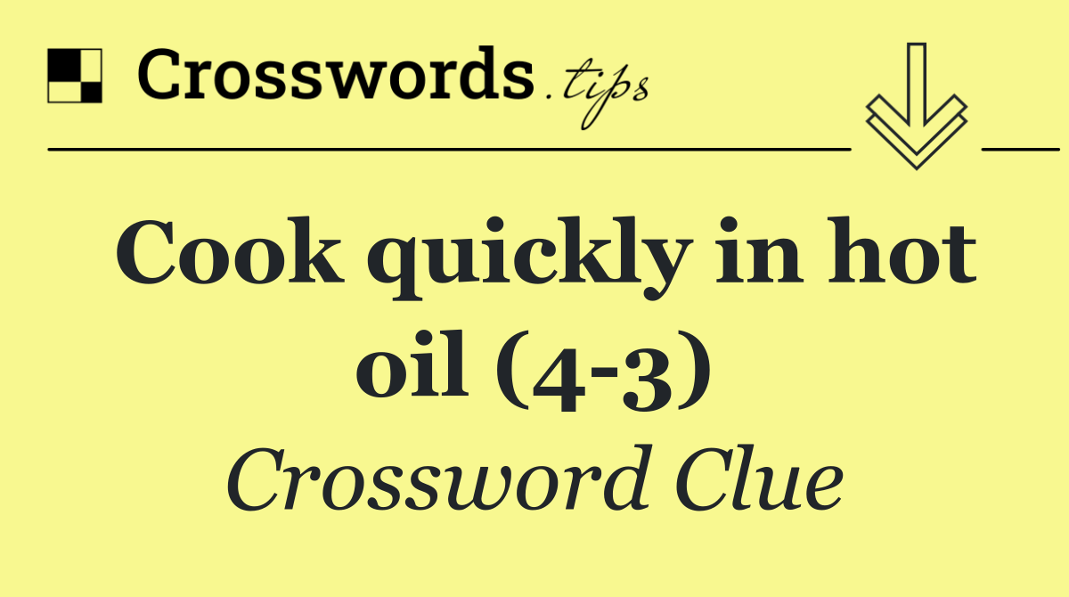 Cook quickly in hot oil (4 3)