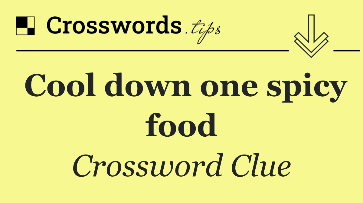 Cool down one spicy food