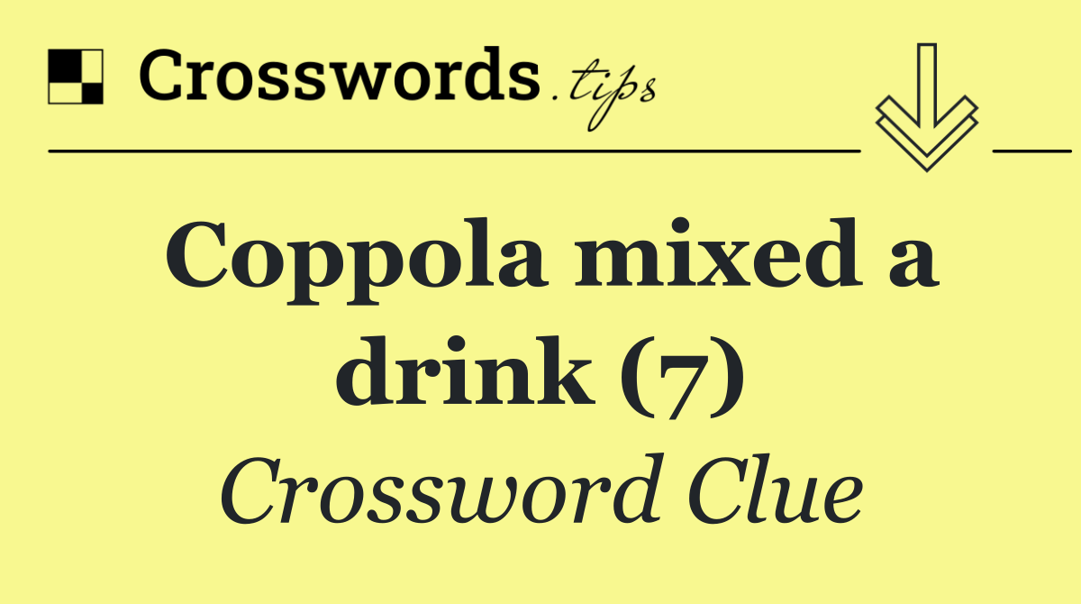 Coppola mixed a drink (7)