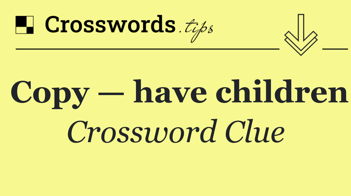 Copy — have children