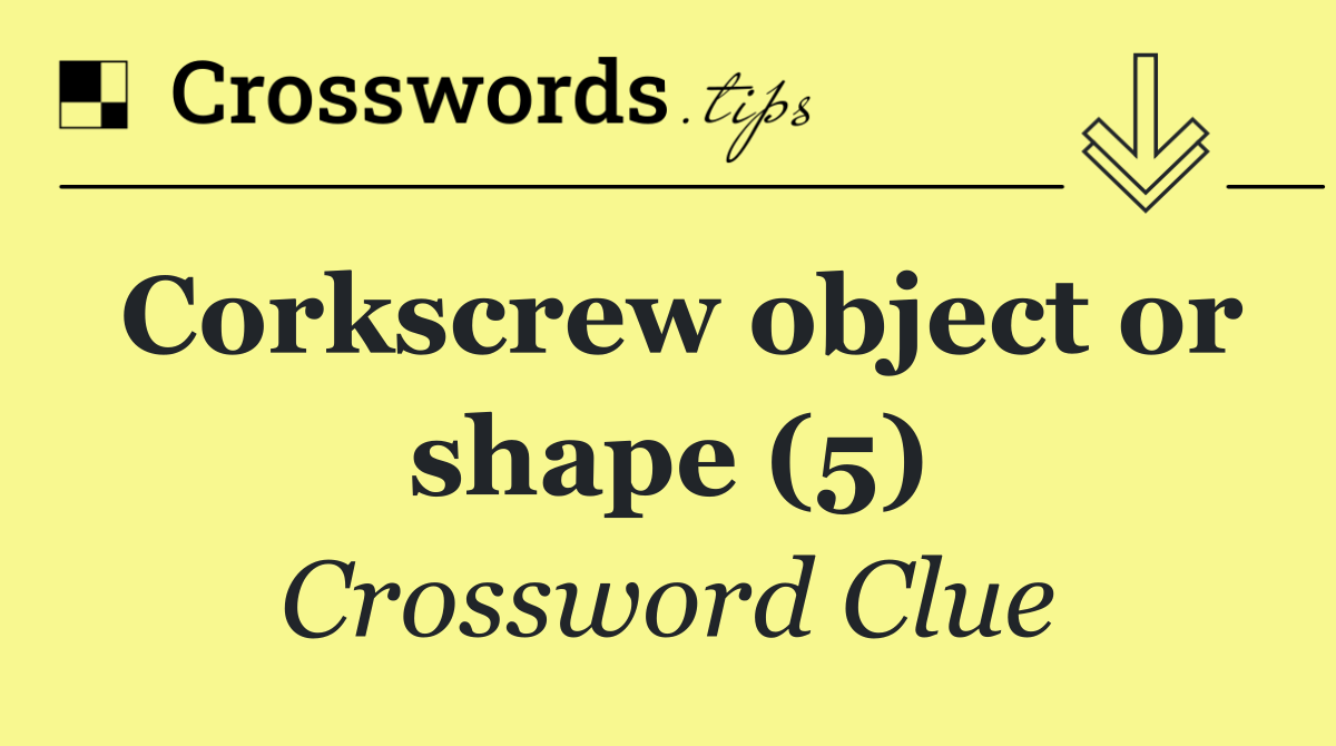 Corkscrew object or shape (5)
