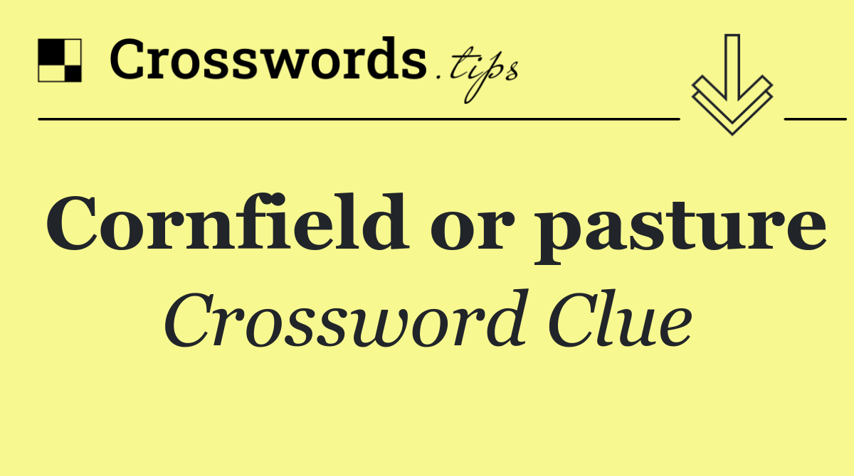 Cornfield or pasture