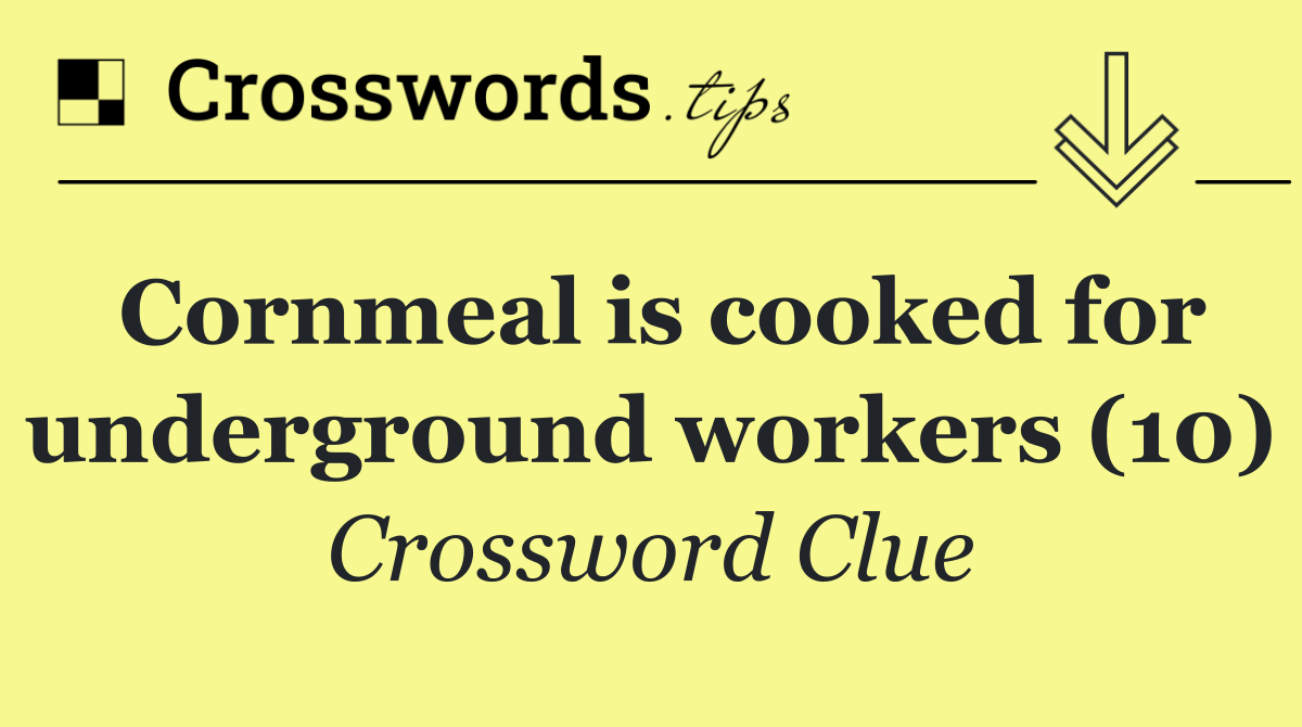 Cornmeal is cooked for underground workers (10)