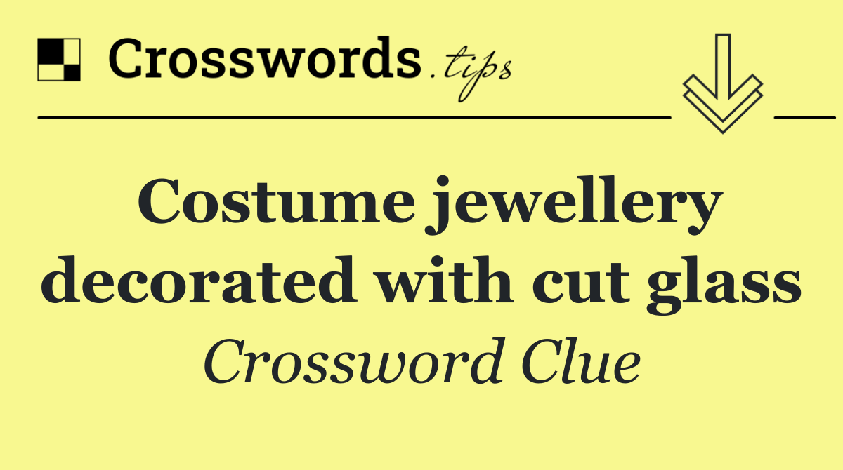 Costume jewellery decorated with cut glass