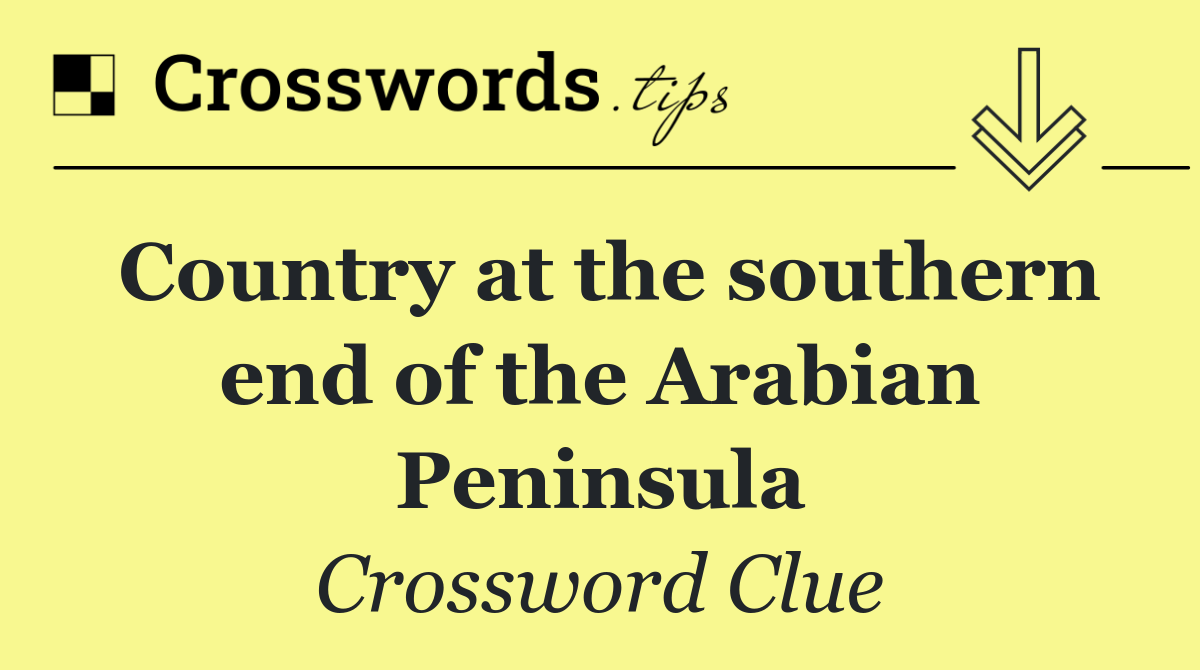 Country at the southern end of the Arabian Peninsula