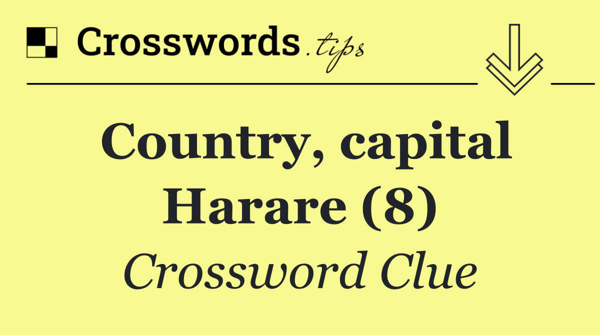 Country, capital Harare (8)