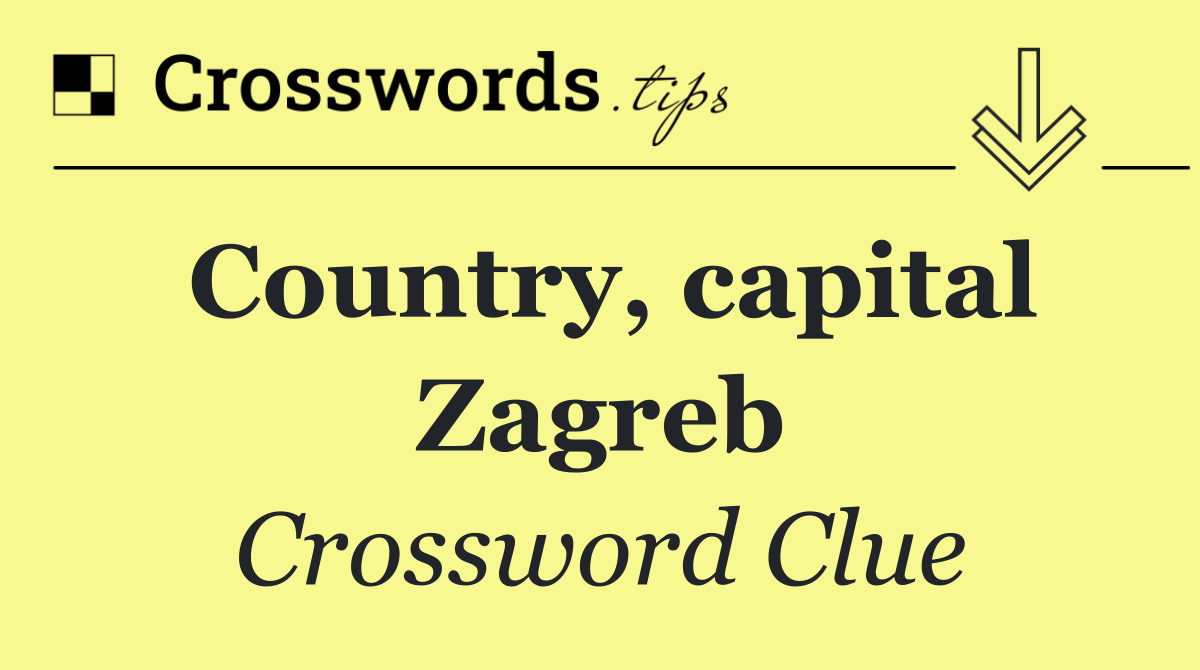 Country, capital Zagreb