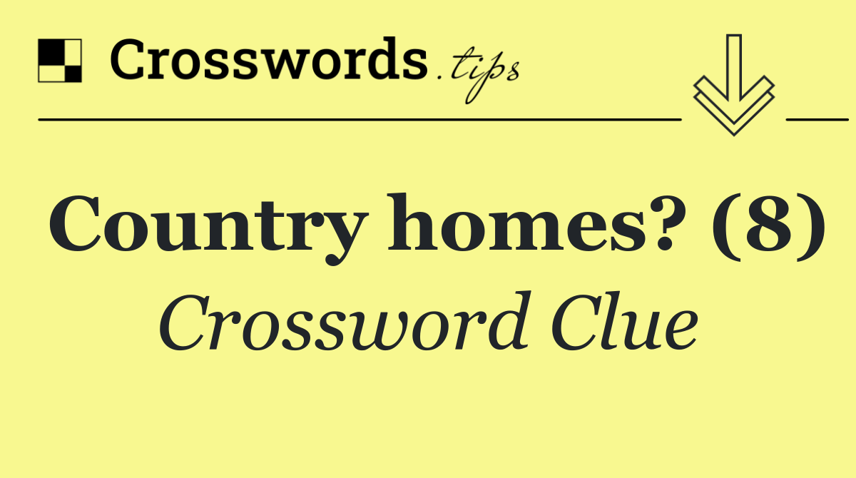 Country homes? (8)