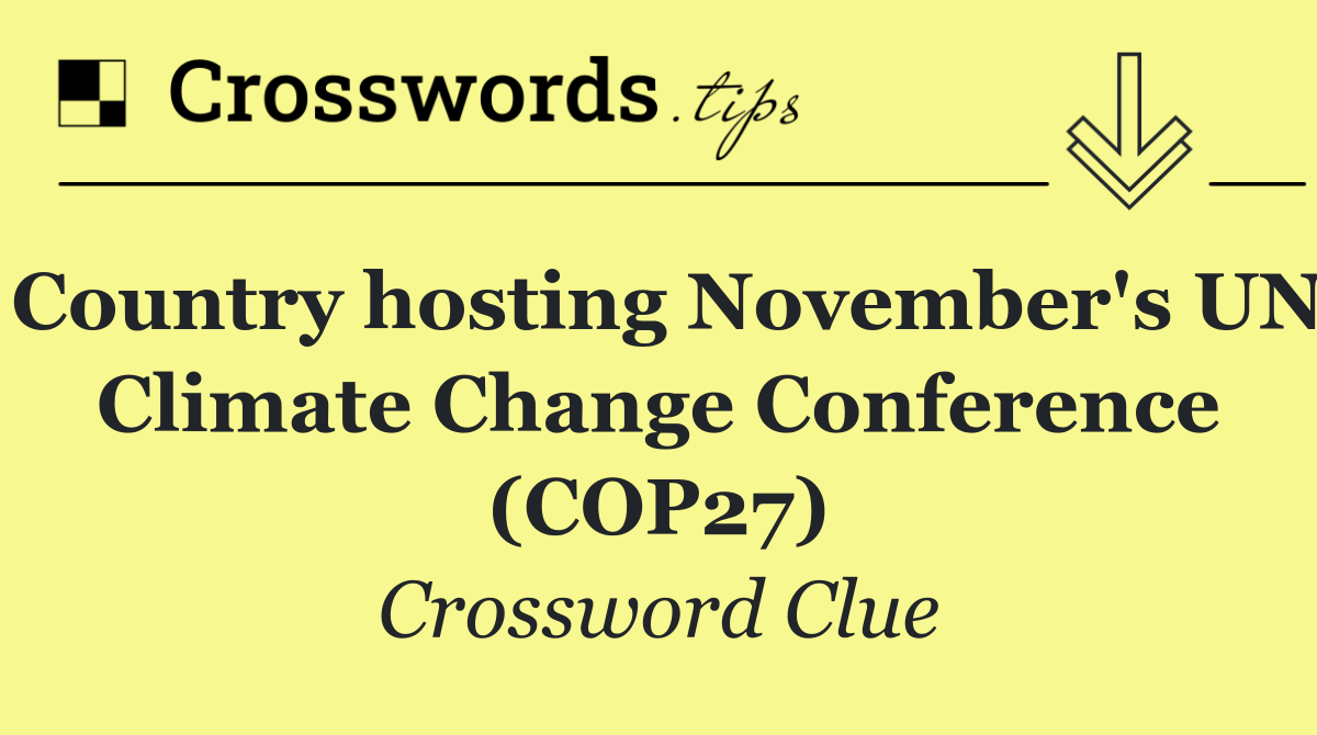 Country hosting November's UN Climate Change Conference (COP27)