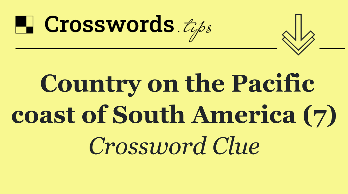 Country on the Pacific coast of South America (7)