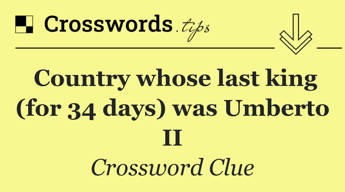 Country whose last king (for 34 days) was Umberto II