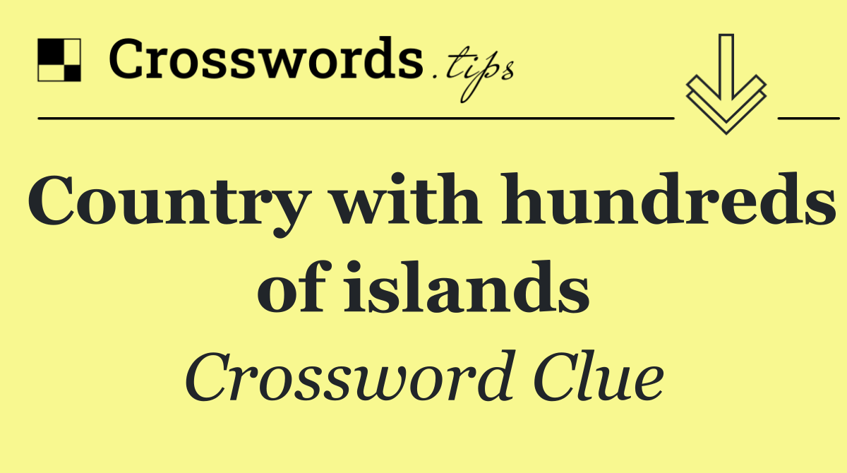 Country with hundreds of islands