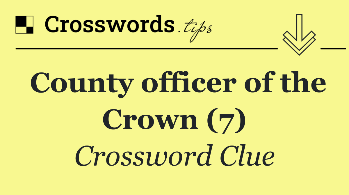 County officer of the Crown (7)