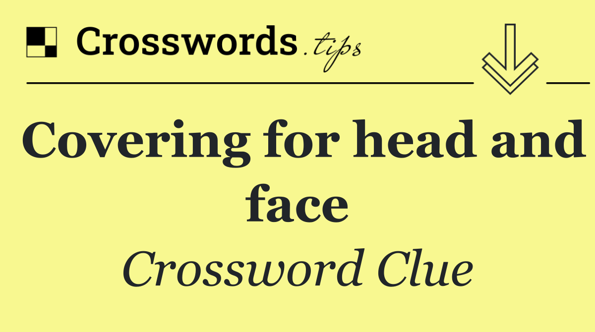 Covering for head and face