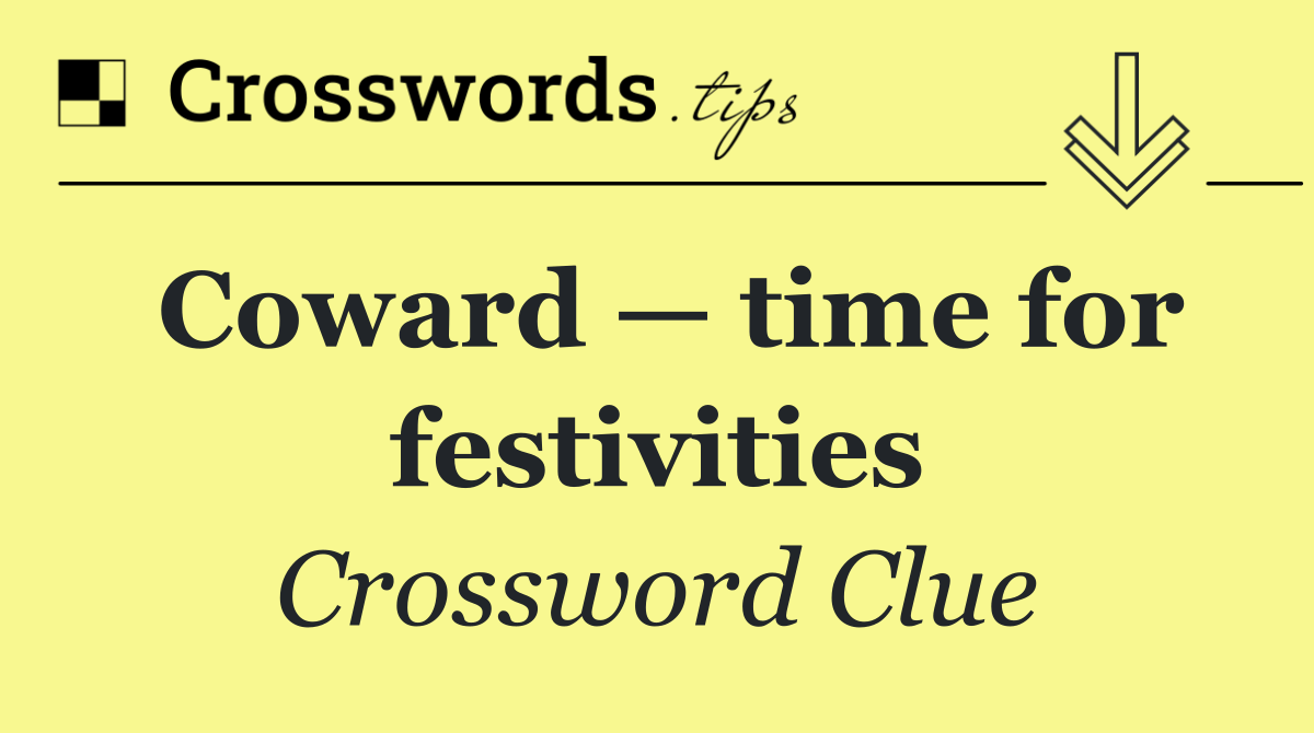 Coward — time for festivities