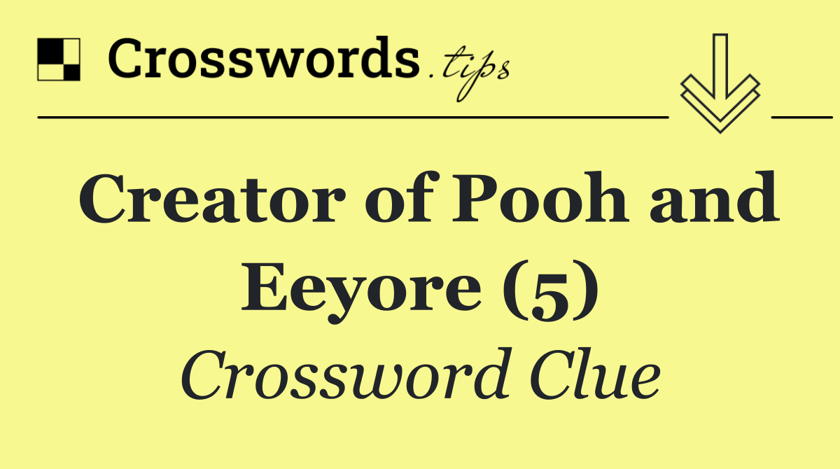 Creator of Pooh and Eeyore (5)