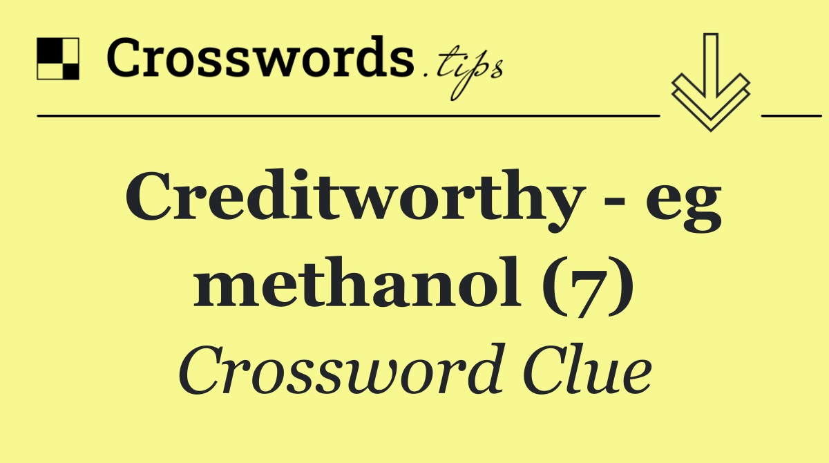 Creditworthy   eg methanol (7)
