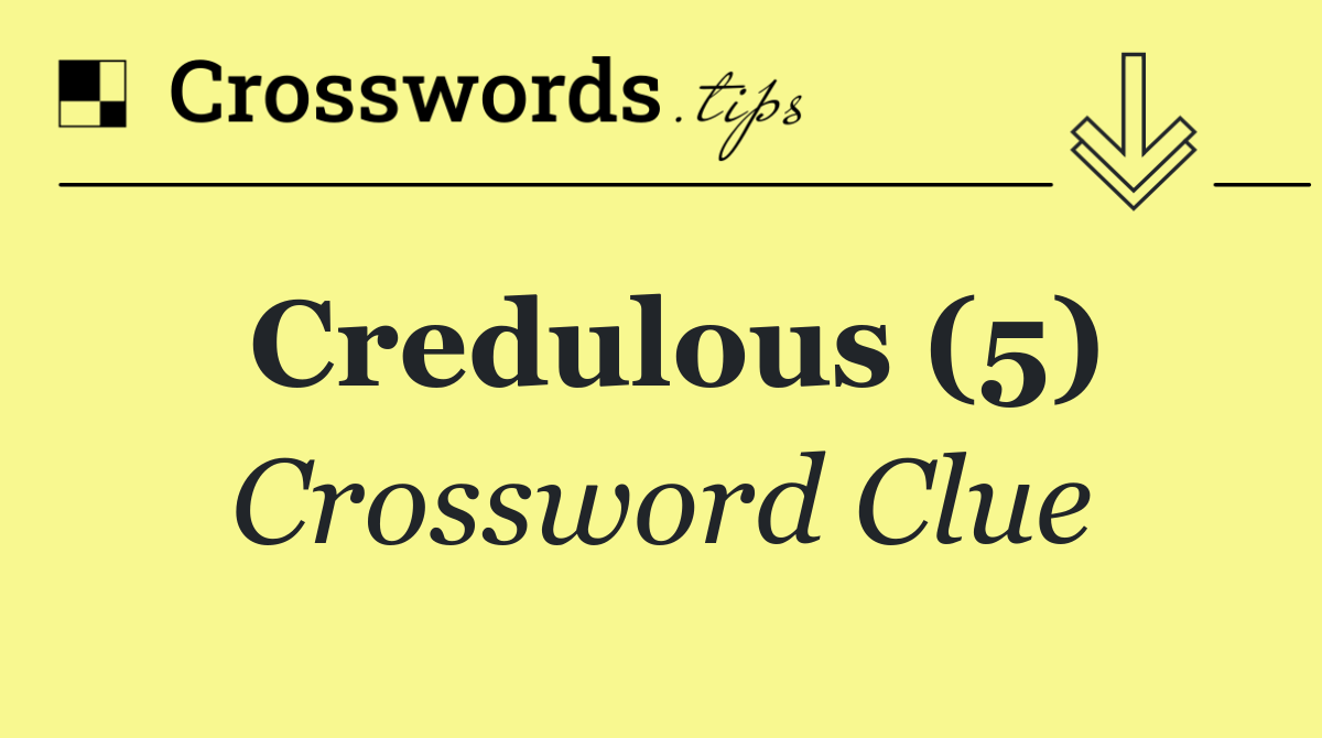 Credulous (5)