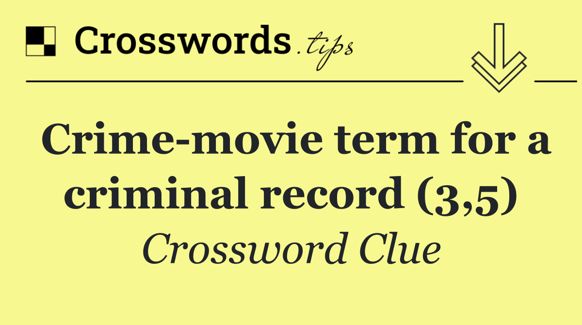 Crime movie term for a criminal record (3,5)