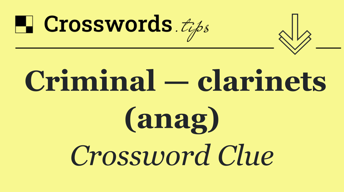 Criminal — clarinets (anag)