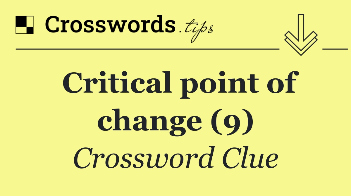 Critical point of change (9)