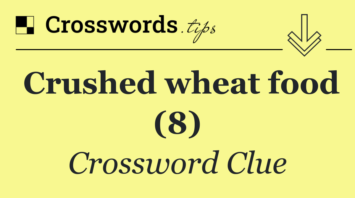Crushed wheat food (8)