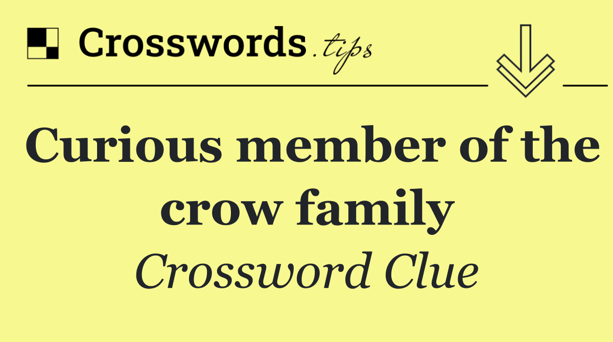 Curious member of the crow family