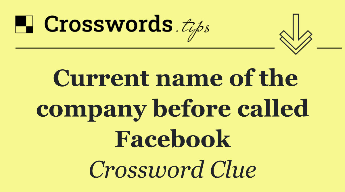Current name of the company before called Facebook