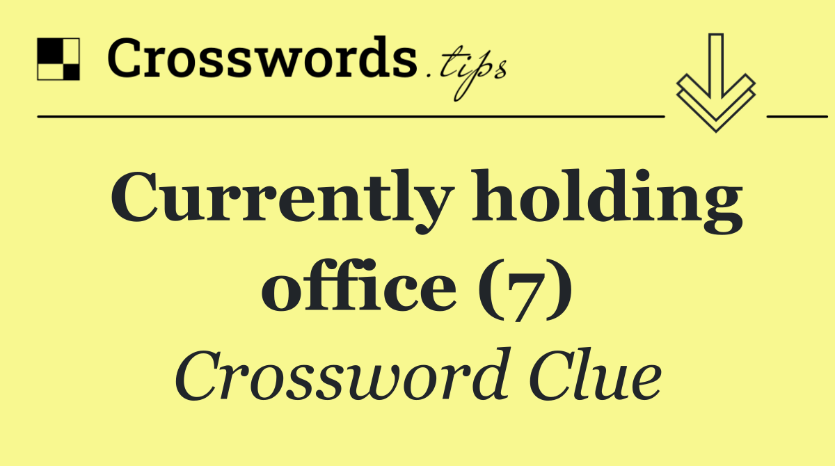 Currently holding office (7)