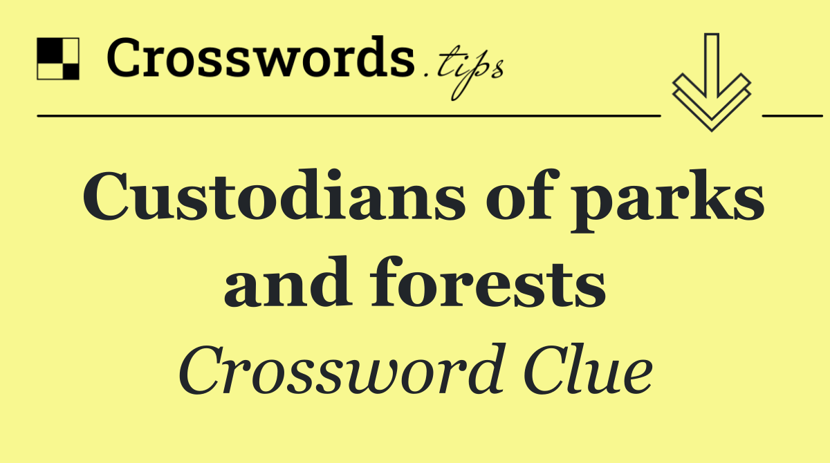 Custodians of parks and forests