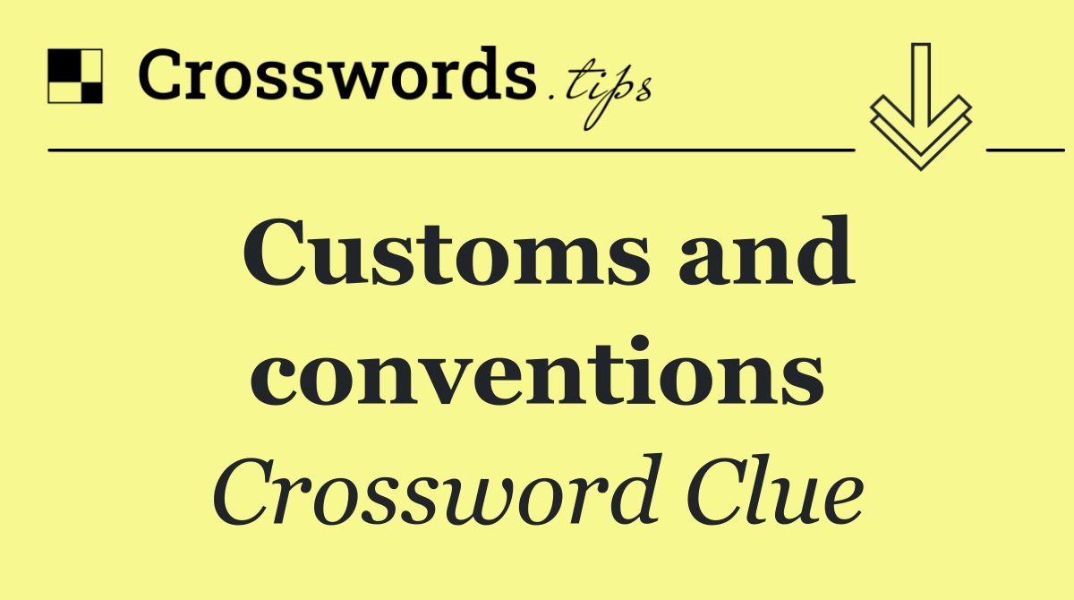 Customs and conventions