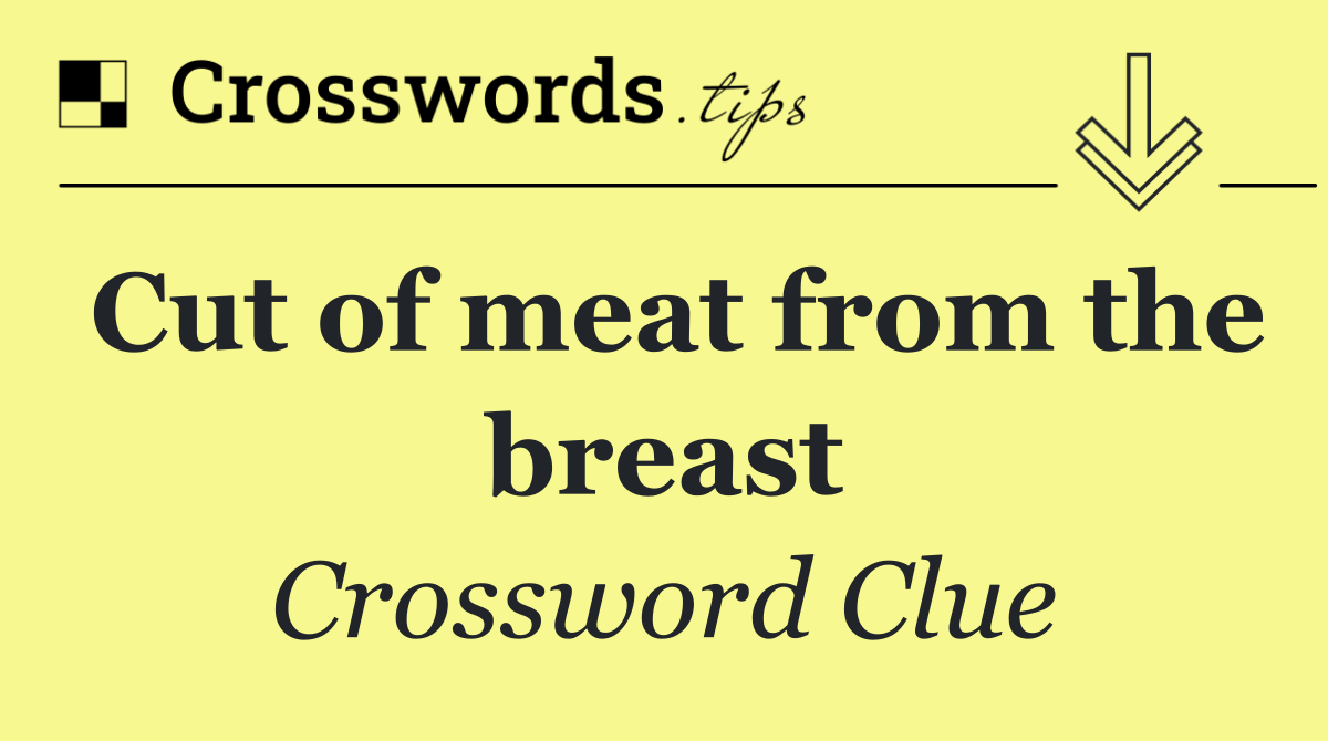 Cut of meat from the breast